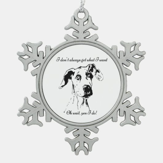 Niedlicher Funny Great Dane Zitat verwöhnt Begleit Schneeflocken Zinn-Ornament (Vorderseite)