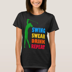 Niedlicher Golf Swing Swear Drink Wiederholung Lie T-Shirt