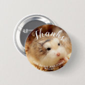 Niedlicher Hamster-Dank für das Phantastische sein Button (Vorne & Hinten)