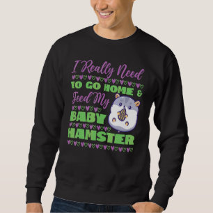 Niedlicher Hamster, den ich wirklich brauchen, um  Sweatshirt