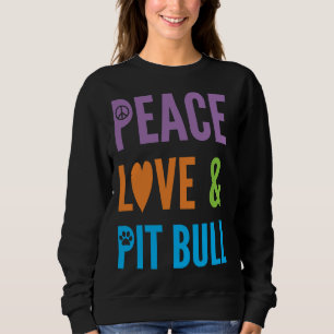 Niedlicher Hund Lover Peace Liebe &Amp Pitbull Sweatshirt