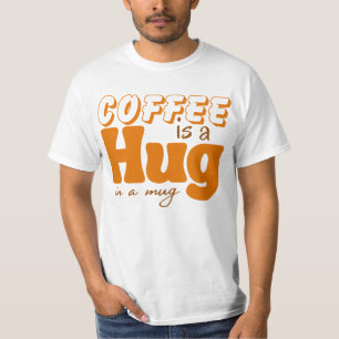 Niedlicher Kaffee ist eine Umarmung in der Tasse W T-Shirt