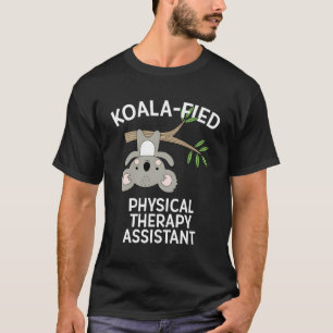 Niedlicher Koala Physical Therapy Assistant Funny T-Shirt