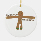 Niedlicher Lebkuchen - ich vermisse Sie so sehr Keramik Ornament (Vorne)