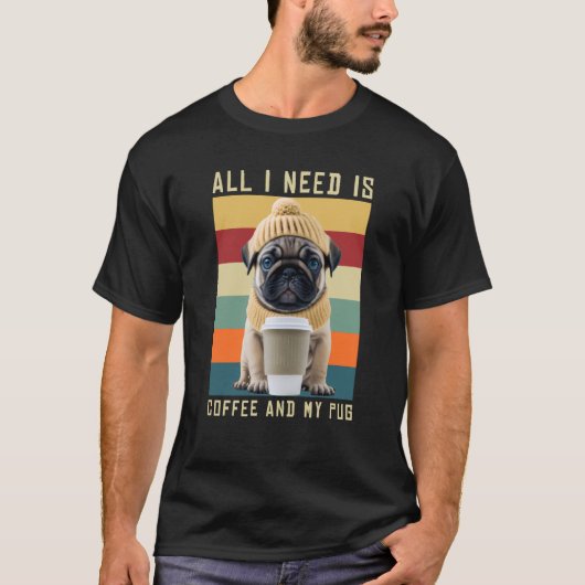 Niedlicher Mops Hunde Sprichwort ich brauche nur K T-Shirt (Vorderseite)