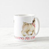 Niedlicher Mops von mir, ich habe meinen Kaffeehun Kaffeetasse (VorderseiteRechts)