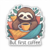 Niedlicher Schlauch, aber erster Kaffee wasserdich Aufkleber (Vorderseite)