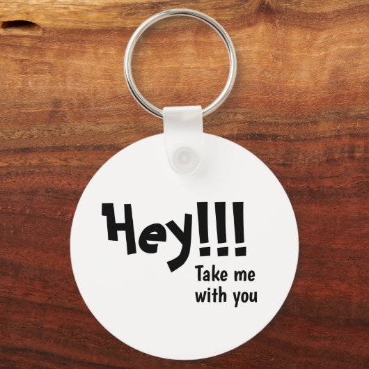Niedlicher Schlüsselanhänger | Hey! Nimm mich mit (Vorderseite)