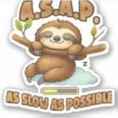 Niedlicher Sloth ASAP - so langsam wie möglich kla Aufkleber (Vorderseite)