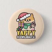 Niedlicher Weihnachtshund - Yappy Howlidays Button (Vorderseite)