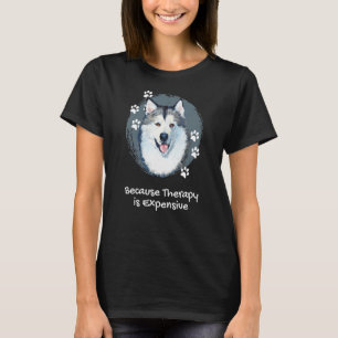 Niedliches Alaskan-Malamute, da die Therapie teuer T-Shirt