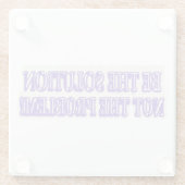 Niedliches Artwork-Design "DIE LÖSUNG SEIN" Jetzt Glasuntersetzer (Rückseite)