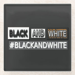 Niedliches Ausdrucksdesign "#BLACKANDWHITE". Jetzt Glasuntersetzer