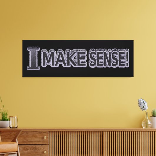 Niedliches Ausdrucksdesign "Sinn machen" Jetzt kau Leinwanddruck (Insitu (Wohnzimmer))