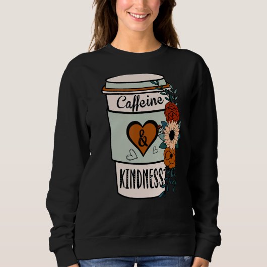 Niedliches Blumenkoffein und Kindness World Kindne Sweatshirt (Vorderseite)
