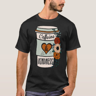 Niedliches Blumenkoffein und Kindness World Kindne T-Shirt