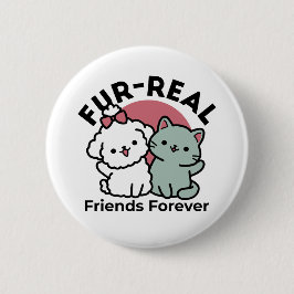 Niedliches Cat & Dog "Fur-Real Friends Forever"-De Button