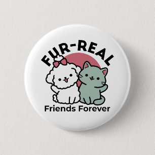 Niedliches Cat & Dog "Fur-Real Friends Forever"-De Button