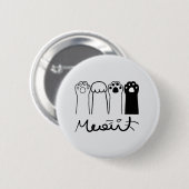 Niedliches Cat Paws Meow Button-Abzeichen Button (Vorne & Hinten)