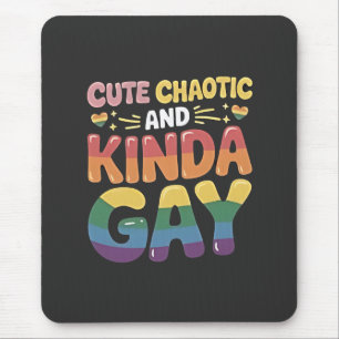 Niedliches Chaotic und Kinda Gay LGBTQ Monat Mousepad