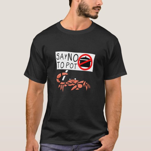 Niedliches Crab-Sprichwort sagt nein zu Pot Hummer T-Shirt (Vorderseite)