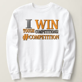 niedliches Design: "TOUGH COMPETITIONS". Jetzt kau Sweatshirt