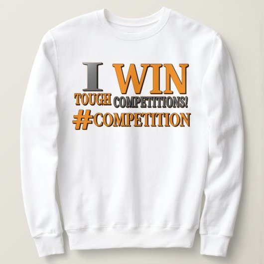 niedliches Design: "TOUGH COMPETITIONS". Jetzt kau Sweatshirt (Design vorne)
