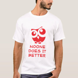 Niedliches Eule "Niemand macht es besser" Design T-Shirt
