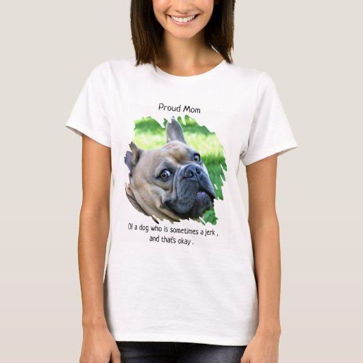 Niedliches Foto - Mama des stolzen Hundes T-Shirt (Vorderseite)