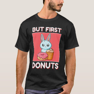 Niedliches Kaninchen, aber erste Donuts und Cupcak T-Shirt