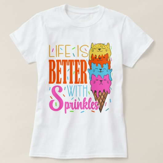 Niedliches Katzen Leben ist besser mit Sprinklen K T-Shirt (Design vorne)