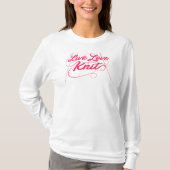 Niedliches Knittern Live-Liebe Strick Zitat Neuhei T-Shirt (Vorderseite)