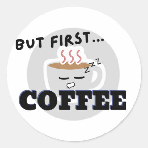 Niedliches Logo für den Cup, aber zuerst...Kaffee Runder Aufkleber