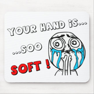 Niedliches MEME Mouspad "IHRE HAND IST SO WEICH " Mousepad