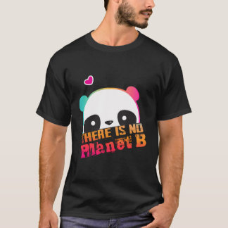 Niedliches Panda Es gibt keinen Planeten B - Klima T-Shirt