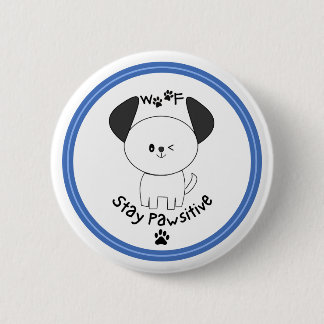 Niedliches Pup "Bleibe Pawsitive" weiße Taste Butt Button