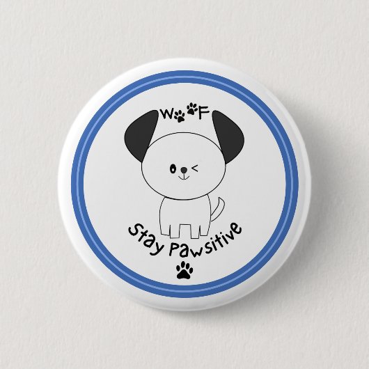 Niedliches Pup "Bleibe Pawsitive" weiße Taste Butt Button (Vorderseite)
