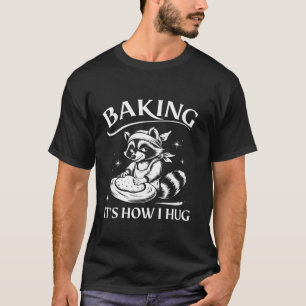 Niedliches Raccoon Baking Funny Backen Es ist, wie T-Shirt