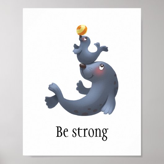 Niedliches Siegel "Be strong" Wandposter für Kinde Poster (Vorne)
