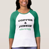 Niedliches t-thirt mit Kaffee u. Junkin Sprichwort T-Shirt (Vorderseite)