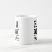 Niedliches Zitat Geschenk haben einen schönen Tag  Kaffeetasse (Mittel)