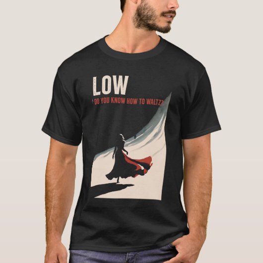 Niedrig - Wissen Sie, wie man Waltz? T-Shirt (Vorderseite)