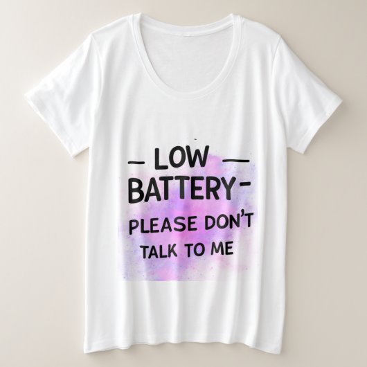 Niedrige Batterie Bitte sprechen Sie nicht mit mir Große Größe T-Shirt (Design vorne)