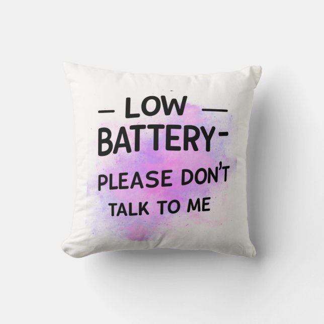 Niedrige Batterie Bitte sprechen Sie nicht mit mir Kissen (Vorderseite)