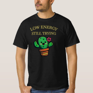 Niedrige Energie, immer noch Cactus-Grafik  Ehrlic T-Shirt