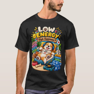 Niedrigenergie-Hochglück-Hund – Lustig gemütlich g T-Shirt