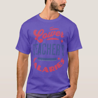 Niedrigere Lehrergehälter Funny Teacher Powers Jok T-Shirt