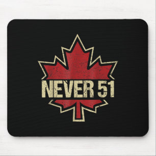 Niemals 51 Kanada ist nicht zum Verkauf nach Osten Mousepad