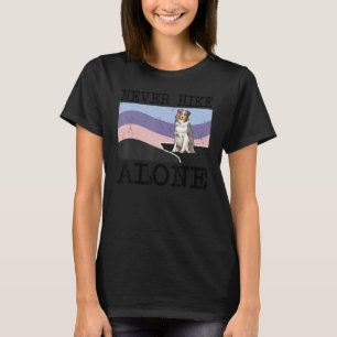 Niemals allein wandern Australischer Schäferhund W T-Shirt