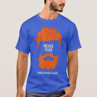 Niemals Angst Ginger Beard ist hier Funny Ginger B T-Shirt